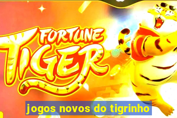 jogos novos do tigrinho